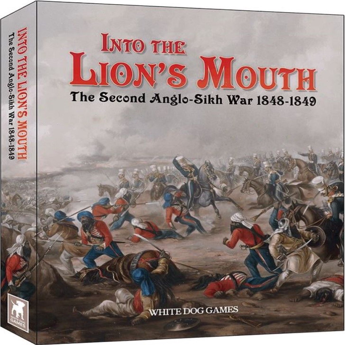 Into the Lion’s Mouth: The Second Anglo-Sikh War 1848 -1849
